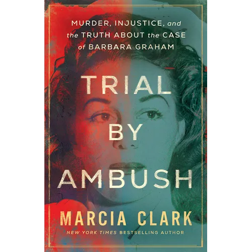 Trial by Ambush: Murder, Injustice, and the Truth about the Case of Barbara Graham - Hardcover