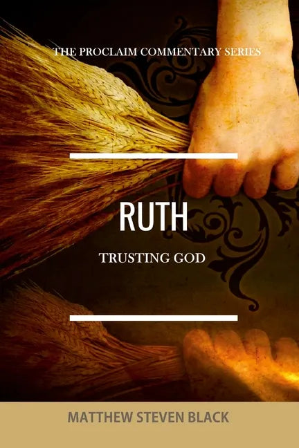 Ruth (The Proclaim Commentary Series): Trusting God - Paperback