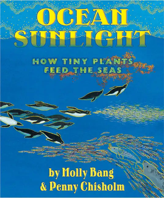 Ocean Sunlight: How Tiny Plants Feed the Seas - Hardcover