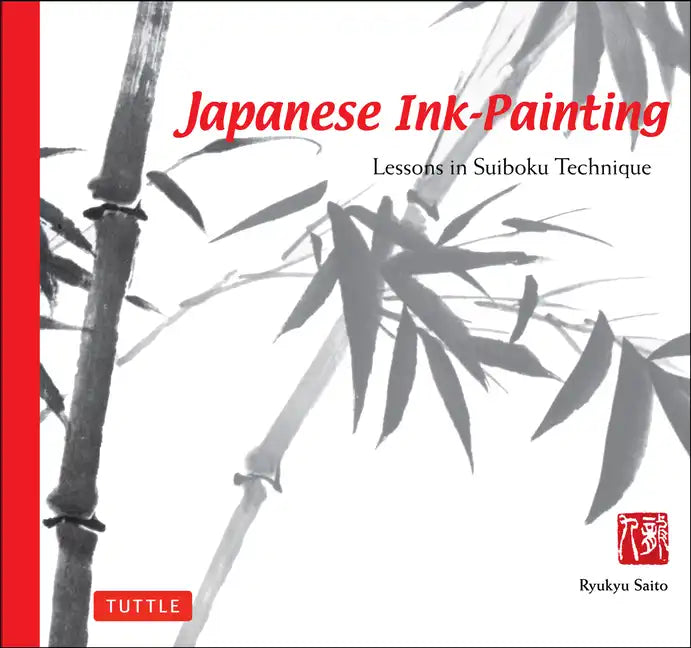 Japanese Ink Painting: Lessons in Suiboku Technique (Designed for the Beginner) - Paperback