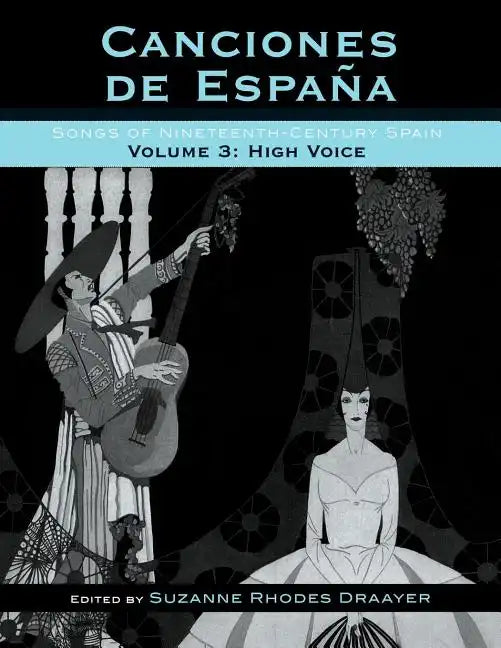 Canciones de España: Songs of Nineteenth-Century Spain, High Voice, Volume 3 - Paperback