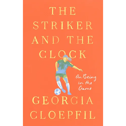 The Striker and the Clock: On Being in the Game - Hardcover