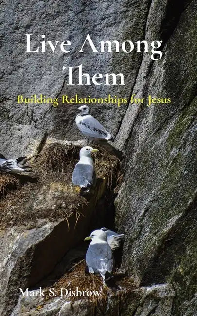 Live Among Them: Building Relationships for Jesus - Paperback