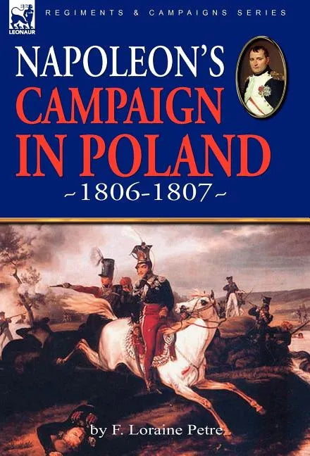 Napoleon's Campaign in Poland 1806-1807 - Hardcover