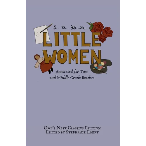 Little Women: Annotated for Teen and Middle Grade Readers - Paperback