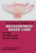 The Clinician's Handbook on Measurement-Based Care: The How, the What, and the Why Bother - Paperback