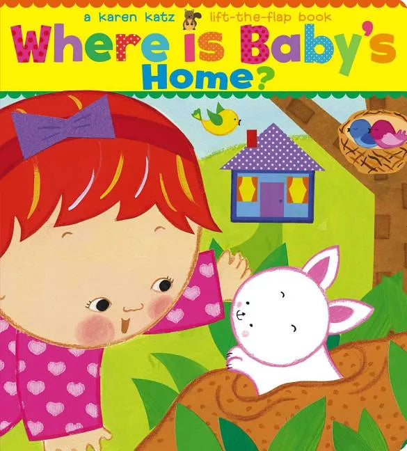 Where Is Baby's Home?: A Karen Katz Lift-The-Flap Book - Board Book