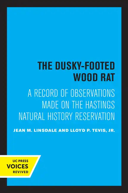 The Dusky-Footed Wood Rat: A Record of Observations Made on the Hastings Natural History Reservation - Paperback