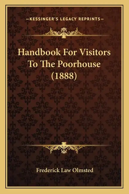 Handbook For Visitors To The Poorhouse (1888) - Paperback