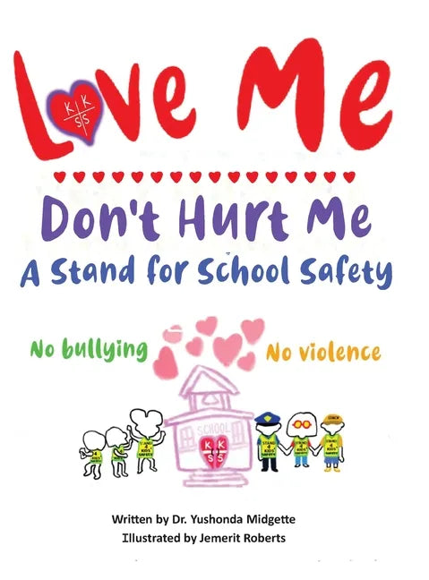 Love Me Don't Hurt Me: A Stand for School Safety No Bullying No Violence - Hardcover
