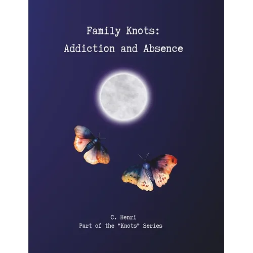 Family Knots: Addiction and Absence - Paperback