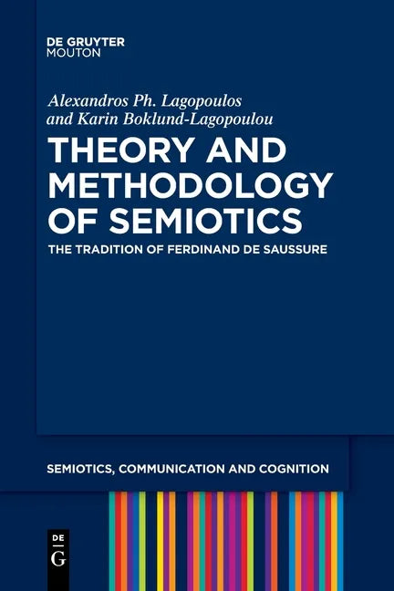 Theory and Methodology of Semiotics: The Tradition of Ferdinand de Saussure - Paperback