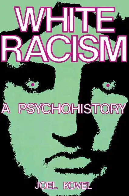 White Racism: A Psychohistory - Paperback