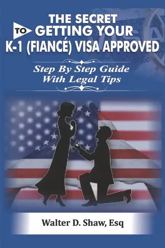 The Secret to Getting Your K-1 (F N?é) Visa Approved - Paperback