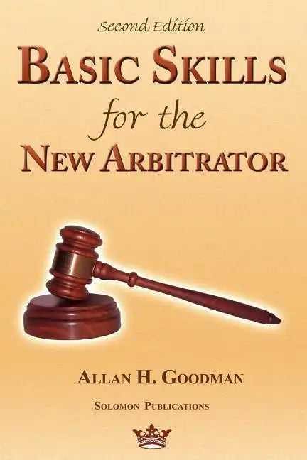 Basic Skills for the New Arbitrator, Second Edition - Paperback