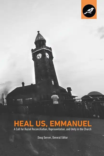 Heal Us, Emmanuel: A Call for Racial Reconciliation, Representation, and Unity in the Church - Paperback