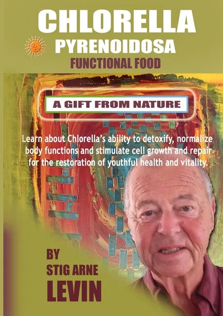Chlorella Pyrenoidosa - A Gift from Nature - Paperback
