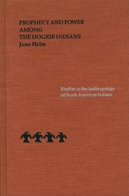 Prophecy and Power Among the Dogrib Indians - Hardcover