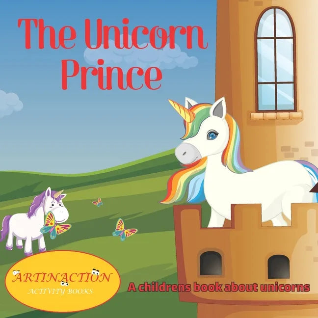 The Unicorn Prince: A childrens book about unicorns - Paperback