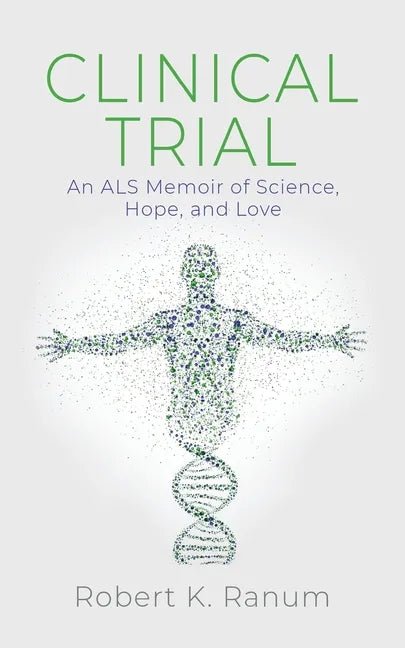 Clinical Trial: An ALS Memoir of Science, Hope, and Love - Paperback