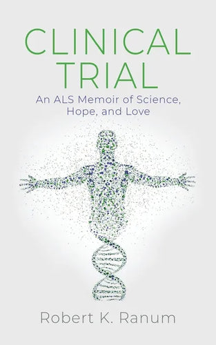 Clinical Trial: An ALS Memoir of Science, Hope, and Love - Paperback