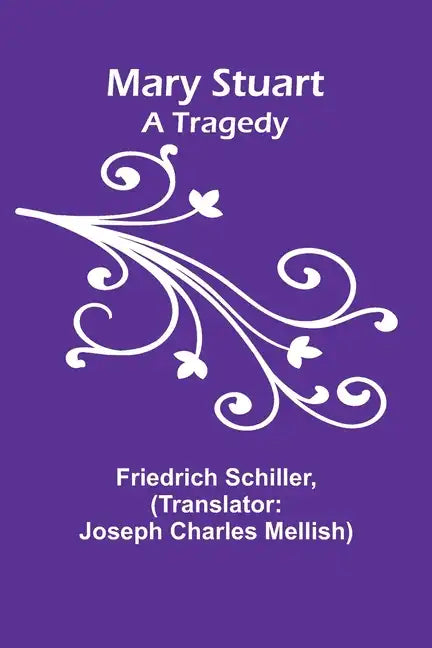 Mary Stuart: A Tragedy - Paperback