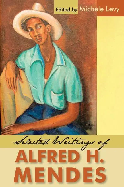 Selected Writings of Alfred H. Mendes - Paperback