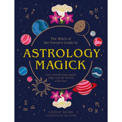 Astrology Magick: Love Yourself Using Magick. Align with the Wisdom of the Stars. - Hardcover