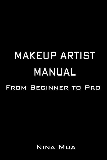 Makeup Artist Manual: From Beginner to Pro - Paperback