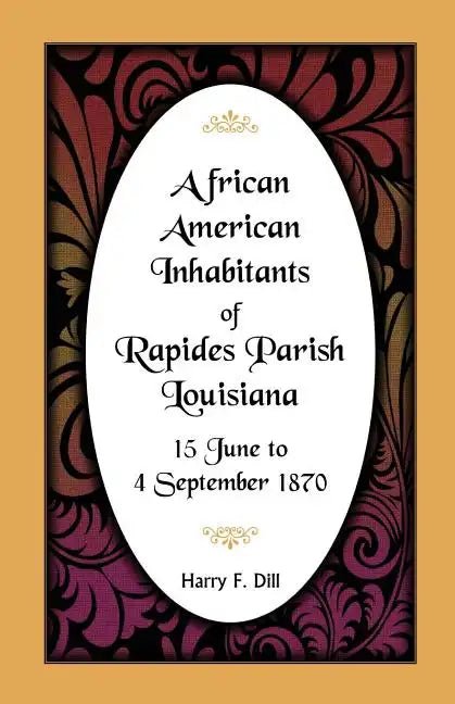 African American Inhabitants of Rapides Parish, Louisiana, 15 June to 4 Sept 1870 - Paperback