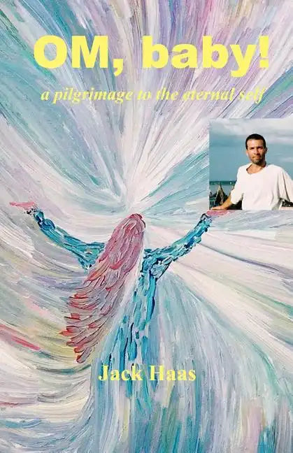 Om, Baby!: A Pilgrimage to the Eternal Self - Paperback