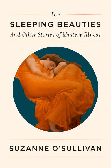 The Sleeping Beauties: And Other Stories of Mystery Illness - Hardcover
