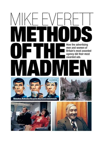 Methods of the Madmen: How the advertising men and women of Britain's most awarded agency did their most awarded ads - Paperback