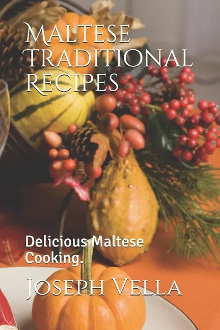Maltese Traditional Recipes.: Delicious Maltese Cooking. - Paperback