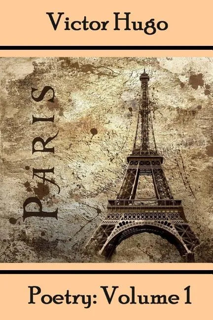 Victor Hugo, Poetry: Volume 1: Translated Into English - Paperback