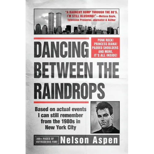 Dancing Between the Raindrops: Based on actual events I can still remember from the 1980s in New York City - Paperback