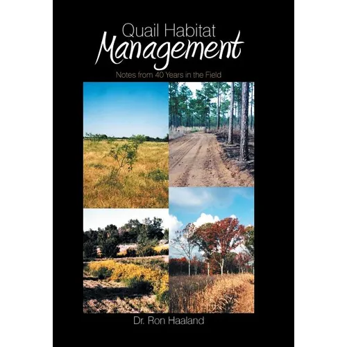 Quail Habitat Management: Notes from 40 Years in the Field - Hardcover