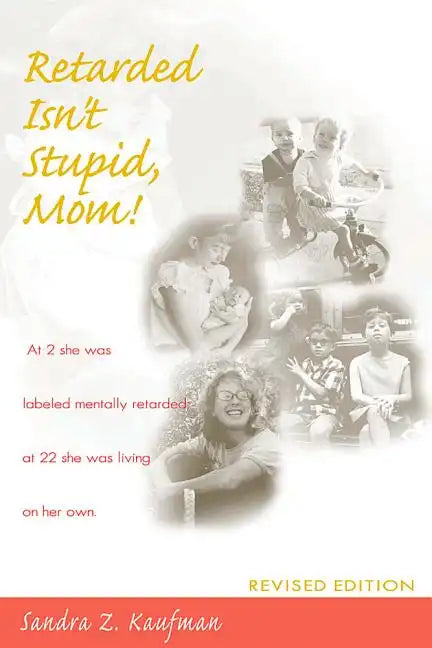 Retarded Isn't Stupid, Mom! Revised Edition - Paperback