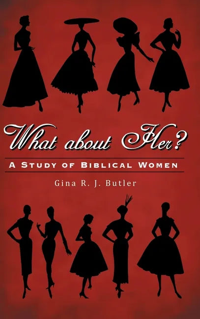 What About Her?: A Study of Biblical Women - Hardcover