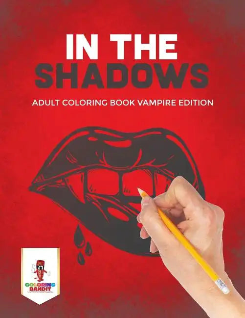 In the Shadows: Adult Coloring Book Vampire Edition - Paperback