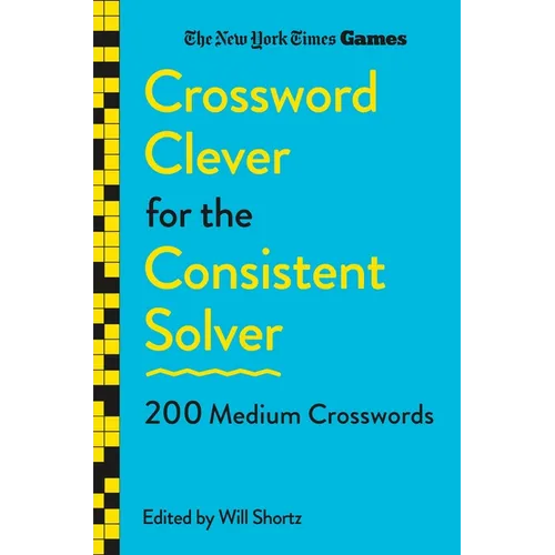 New York Times Games Crossword Clever for the Consistent Solver: 200 Medium Crosswords - Paperback