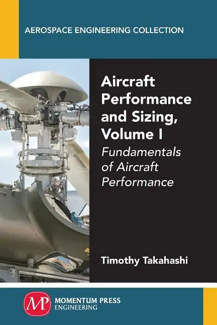 Aircraft Performance and Sizing, Volume I: Fundamentals of Aircraft Performance - Paperback