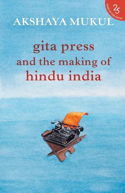 Gita Press and the Making of Hindu India - Paperback