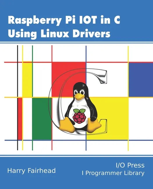 Raspberry Pi IoT In C Using Linux Drivers - Paperback