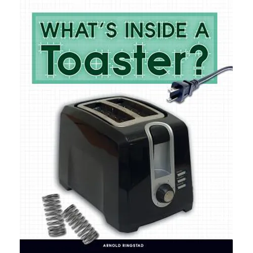 What's Inside a Toaster? - Library Binding