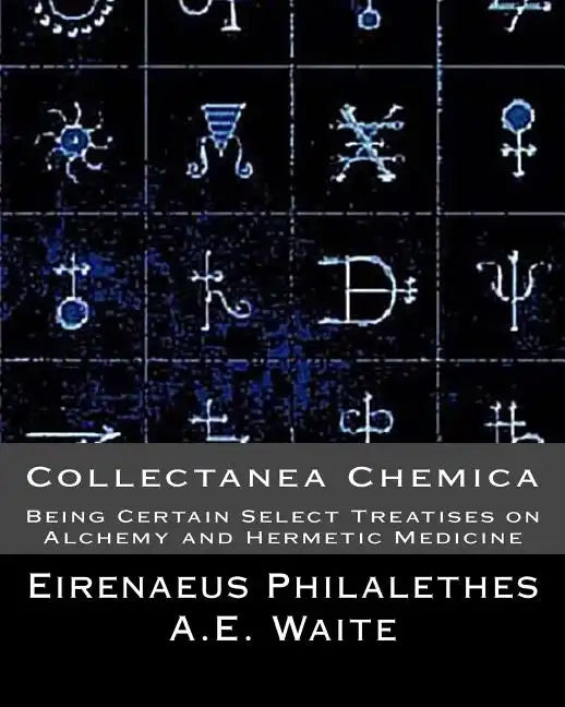 Collectanea Chemica: Being Certain Select Treatises on Alchemy and Hermetic Medi - Paperback