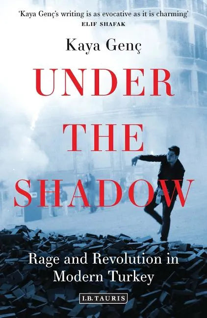 Under the Shadow: Rage and Revolution in Modern Turkey - Paperback