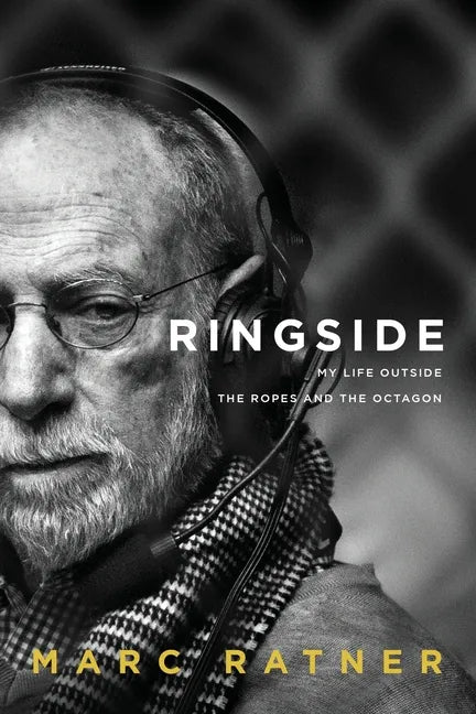 Ringside: My Life Outside The Ropes And The Octagon - Paperback