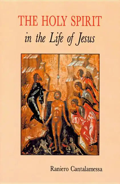 The Holy Spirit in the Life of Jesus: The Mystery of Christ's Baptism - Paperback