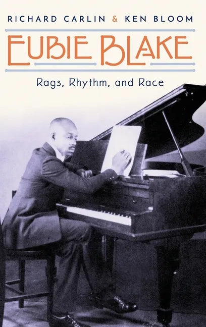 Eubie Blake: Rags, Rhythm, and Race - Hardcover